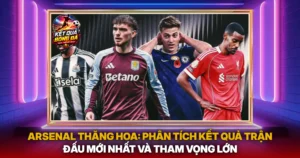 Arsenal Thang Hoa Phan Tich Ket Qua Tran Dau Moi Nhat Va Tham Vong Lon