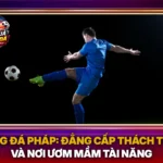Bong Da Phap Dang Cap Thach Thuc Va Noi Uom Mam Tai Nang