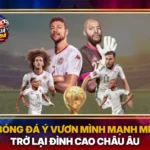 Bóng Đá Ý Vươn Mình Mạnh Mẽ Trở Lại Đỉnh Cao Châu Âu 5 Bong Da Y Vuon Minh Manh Me Tro Lai Dinh Cao Chau Au