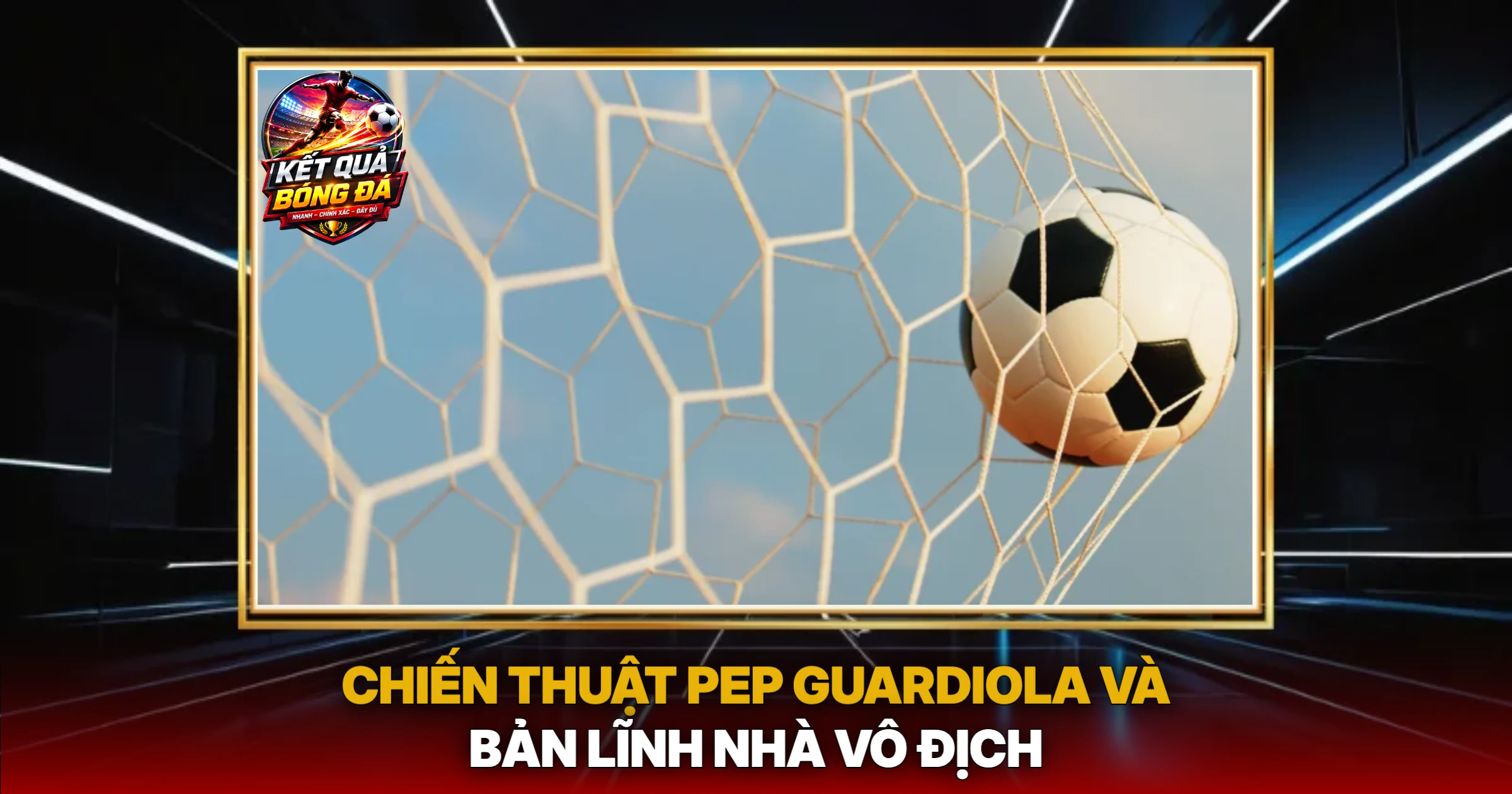 Man City Thống Trị - Phân Tích Chuyên Sâu Kết Quả Trận Đấu 1 Chiến Thuật Pep Guardiola Và Bản Lĩnh Nhà Vô Địch