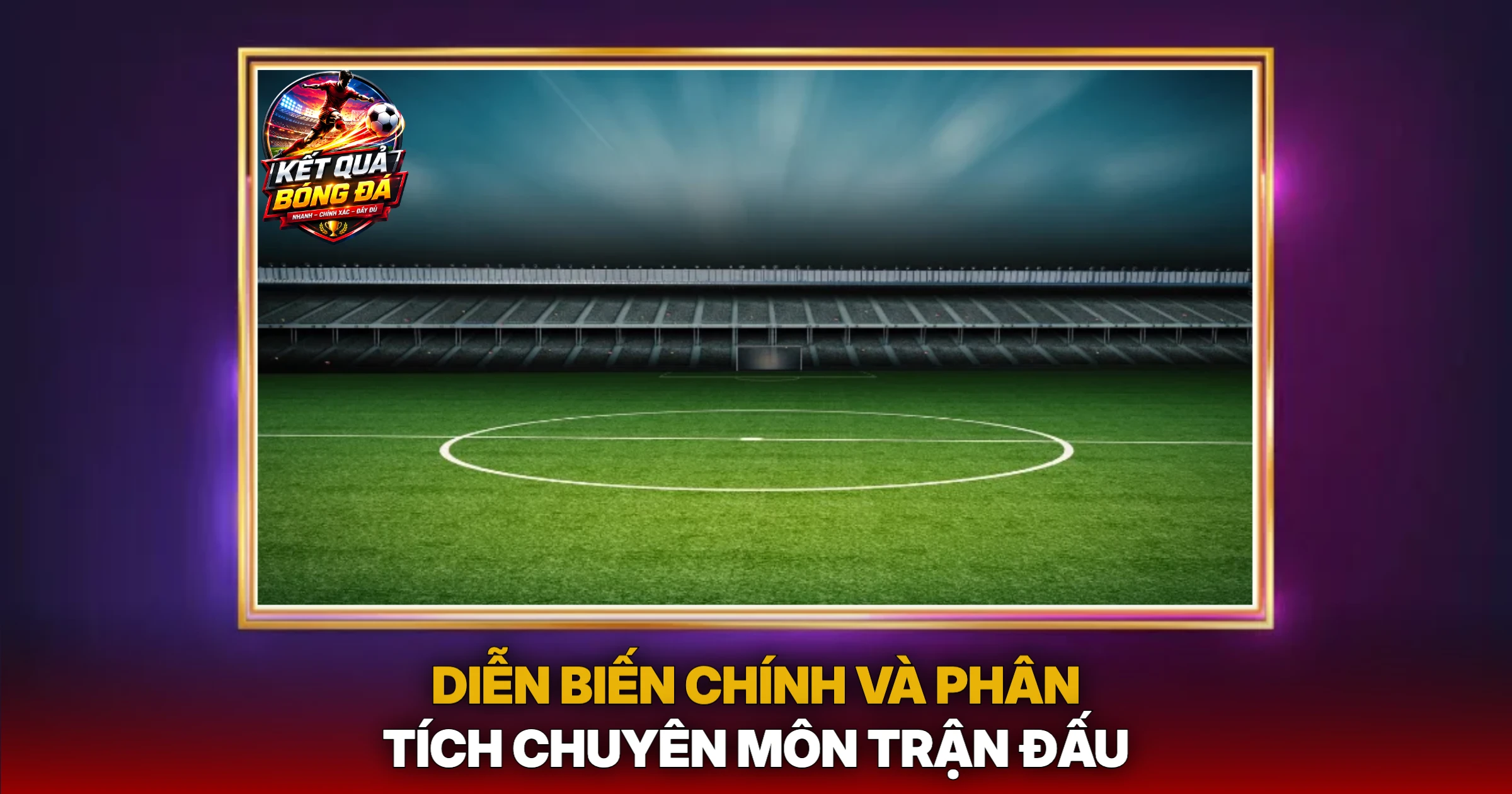 Diễn Biến Chính Và Phân Tích Chuyên Môn Trận Đấu