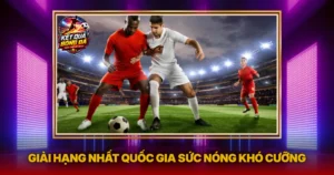 Giai Hang Nhat Quoc Gia Suc Nong Kho Cuong