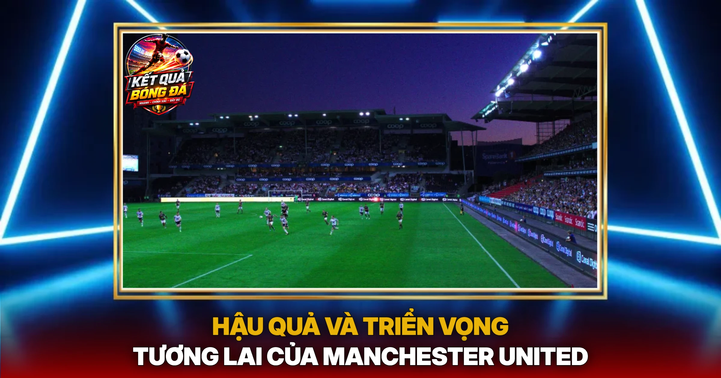 Hậu Quả Và Triển Vọng Tương Lai Của Manchester United