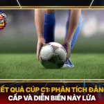 Kết Quả Cúp C1: Phân Tích Đẳng Cấp Và Diễn Biến Nảy Lửa 5 Ket Qua Cup C1 Phan Tich Dang Cap Va Dien Bien Nay Lua