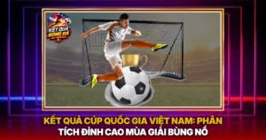 Ket Qua Cup Quoc Gia Viet Nam Phan Tich Dinh Cao Mua Giai Bung No