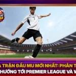 Ket Qua Tran Dau Mu Moi Nhat Phan Tich Sau Rong Anh Huong Toi Premier League Va World Cup