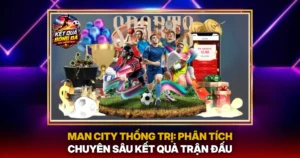 Man City Thong Tri Phan Tich Chuyen Sau Ket Qua Tran Dau