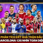 Phân Tích Kết Quả Trận Đấu Barcelona: Cái Nhìn Toàn Diện 5 Phan Tich Ket Qua Tran Dau Barcelona Cai Nhin Toan Dien