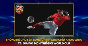 Thong Ke Chuyen Bong Chinh Xac Chia Khoa Vang Tai Giai Vo Dich The Gioi World Cup