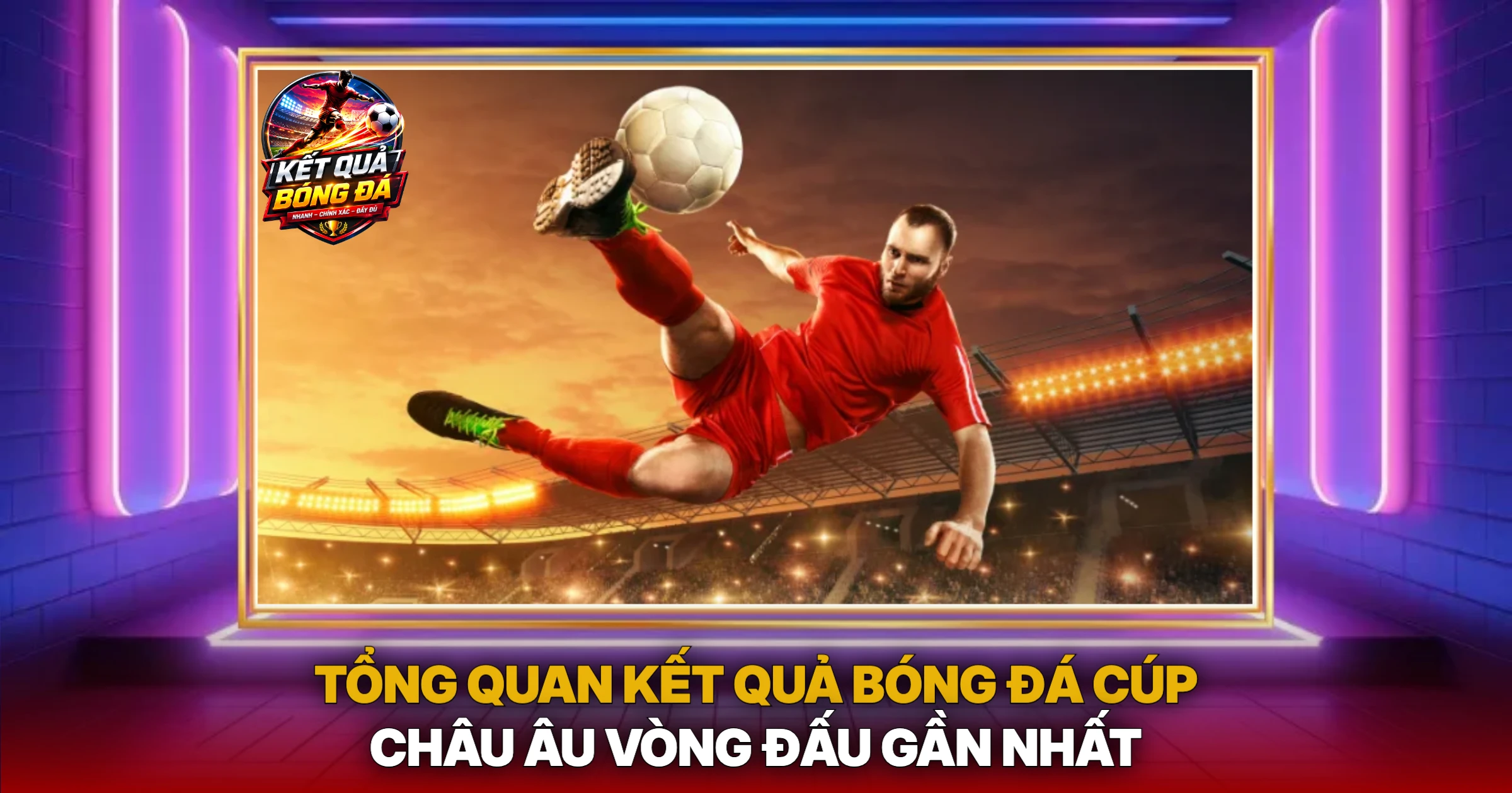 Những Diễn Biến Nóng Bỏng Cúp Châu Âu Mùa Giải Năm Nay 1 Tổng Quan Kết Quả Bóng Đá Cúp Châu Âu Vòng Đấu Gần Nhất