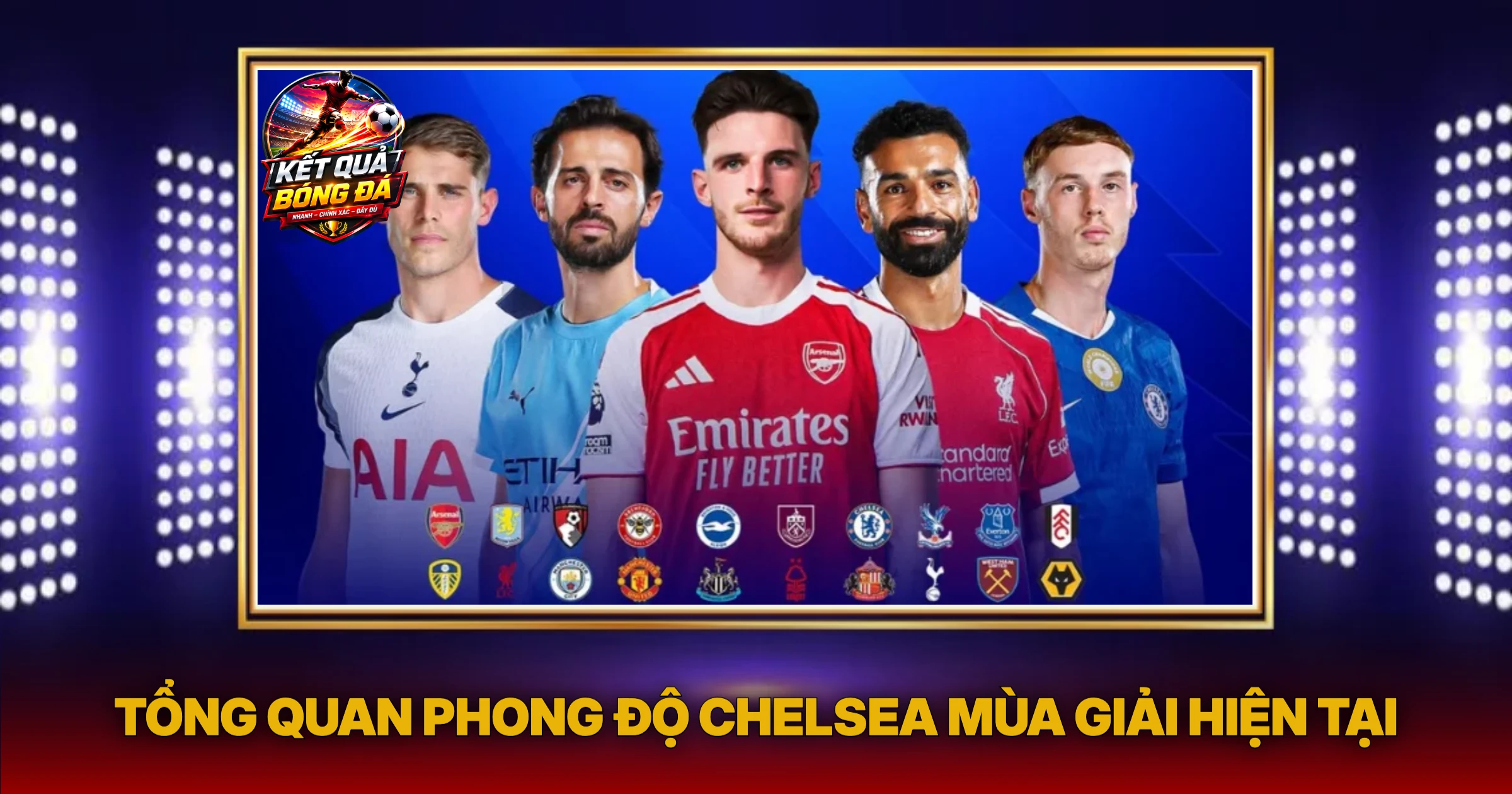 Kết Quả Bóng Đá Chelsea: Phân Tích Chuyên Sâu Cùng Bảng Xếp Hạng 1 Tổng Quan Phong Độ Chelsea Mùa Giải Hiện Tại