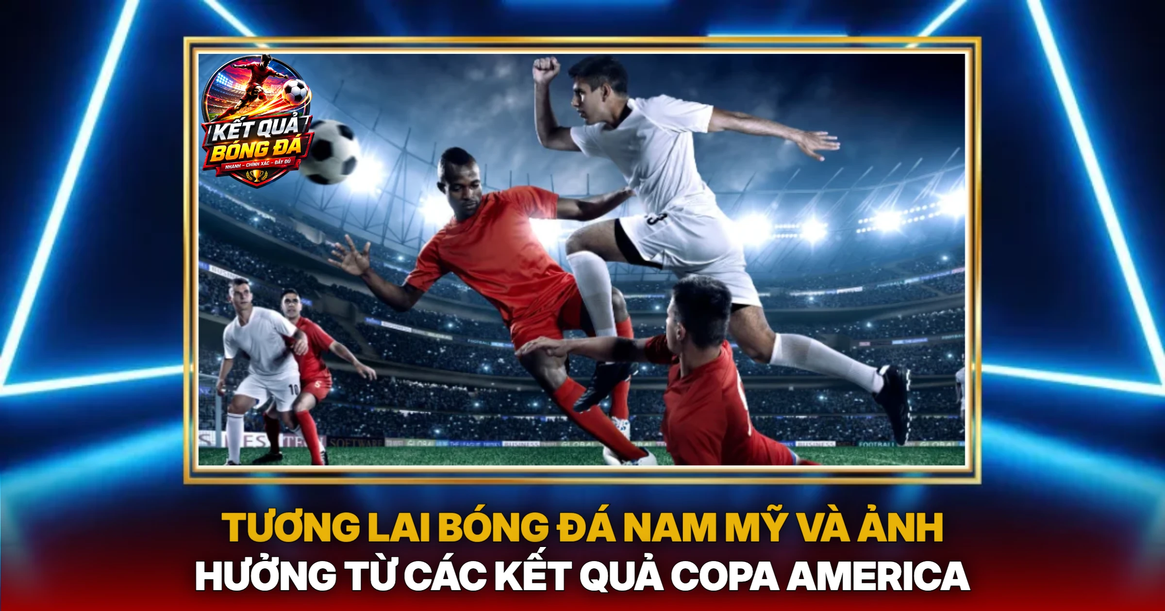 Tương Lai Bóng Đá Nam Mỹ Và Ảnh Hưởng Từ Các Kết Quả Copa America