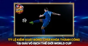 Ty Le Kiem Soat Bong Chia Khoa Thanh Cong Tai Giai Vo Dich The Gioi World Cup