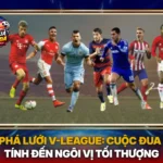 Vua Phá Lưới V-League: Cuộc Đua Kịch Tính Đến Ngôi Vị Tối Thượng 5 Vua Pha Luoi V League Cuoc Dua Kich Tinh Den Ngoi Vi Toi Thuong