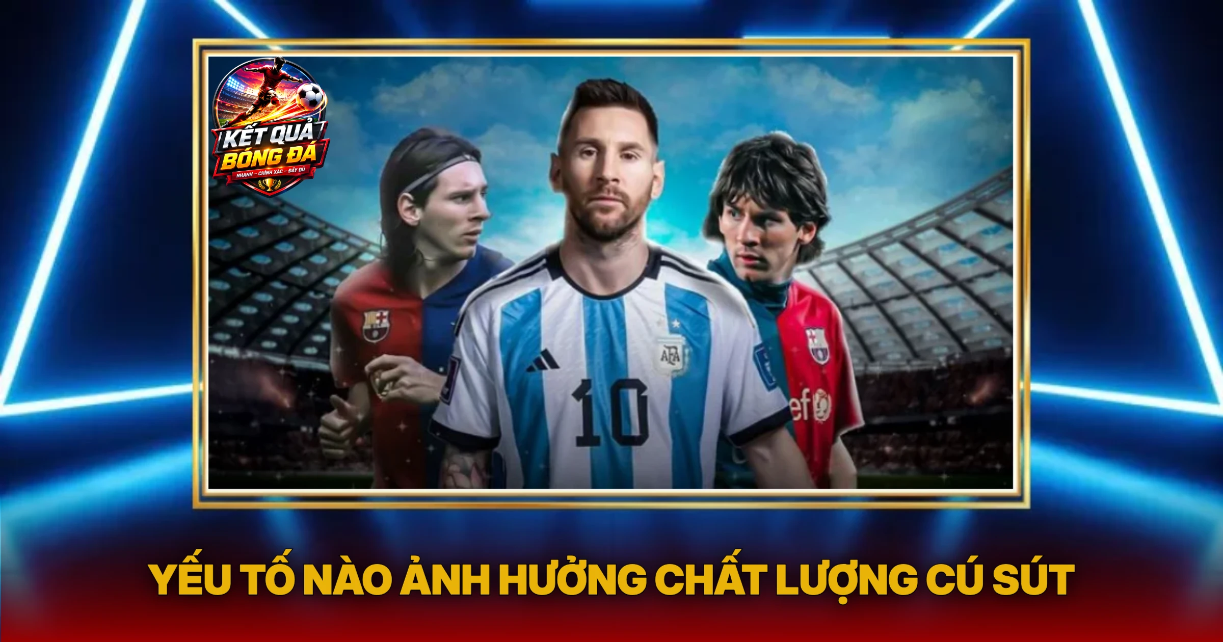 Số Liệu Cú Sút Trúng Đích: Chìa Khóa Phân Tích Hiệu Suất Tấn Công 2 Yếu Tố Nào Ảnh Hưởng Chất Lượng Cú Sút